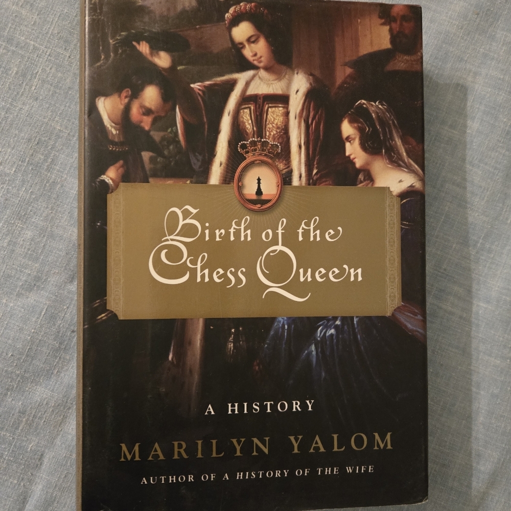 Birth Of The Chess Queen By Marilyn Yalom